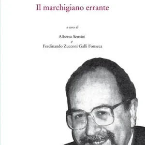 Il marchigiano errante. Ediz. ampliata Ultime Pezzi