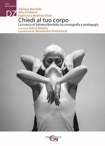 Sconto Chiedi al tuo corpo. La ricerca di Adriana Borriello tra coreografia e pedagogia
