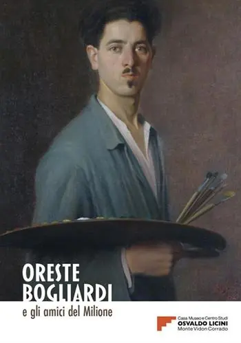 Oreste Bogliardi e gli amici del Milione. Catalogo della mostra (Monte Vion Corrado, 15 luglio 2023-7 gennaio 2024) Must-Have