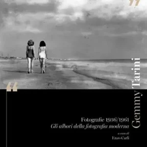 Promozione Esclusiva Gemmy Tarini. Fotografie 1936-1961. Gli albori della fotografia moderna. Ediz. illustrata