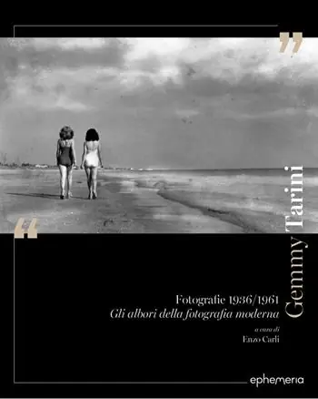 Promozione Esclusiva Gemmy Tarini. Fotografie 1936-1961. Gli albori della fotografia moderna. Ediz. illustrata