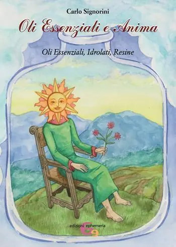 Promozione Esclusiva Oli essenziali e anima. Oli essenziali, idrolati, resine. Ediz. illustrata