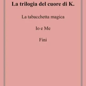 Affare La trilogia del cuore di K. La tabacchetta magica-Io e me-Fini