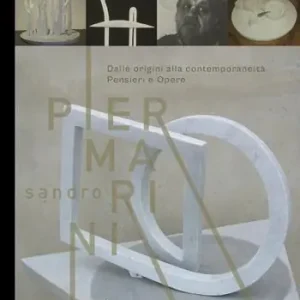 Solo Oggi Sandro Piermarini. Dalle origini alla contemporaneità. Pensieri e opere