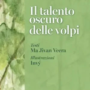 Il talento oscuro delle volpi. Ediz. illustrata. Con litografia firmata Soddisfatti O Rimborsati