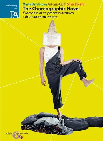 Subito Disponibile The choreographic novel. Il racconto di un processo artistico e di un incontro umano
