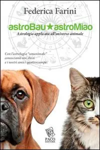Astrobau & astromiao. Astrologia applicata all‘universo animale Compra Oggi Stesso