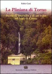 Direttamente Dal Produttore La Pliniana di Torno. Storia di una villa e di un mito sul lago di Como