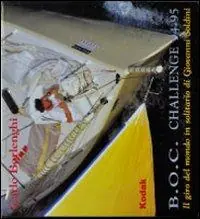 Spedito Oggi B.O.C. Challenge 94-95. Il giro del mondo in solitario di Giovanni Soldini