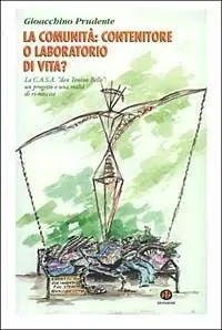 La comunità contenitore o laboratorio di vita? La C.A.S.A. «don Tonino Bello» un progetto e una realtà di ri-nascita Super Prezzo