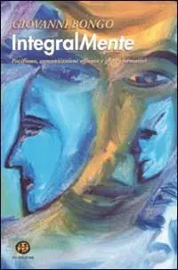 Integralmente. Pacifismo, comunicazione efficace e giochi formativi Spedito Oggi