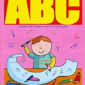 ABC. Secondo i campi di esperienza. Per la Scuola materna Novità