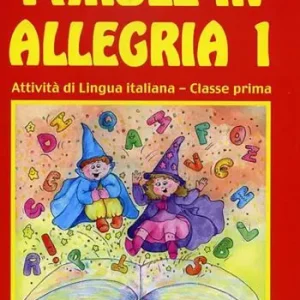 A Buon Prezzo Parole in allegria. Attività di lingua italiana. Per la 1ª classe elementare