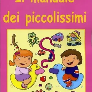 Il manuale dei piccolissimi. Guida per l‘insegnante. Per la scuola materna Subito Disponibile