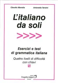 L‘ italiano da soli. Esercizi e test di grammatica italiana. Quattro livelli di difficoltà con chiavi Offerta Speciale