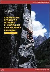 Arrampicate sportive e moderne in Valtellina, Valchiavenna, Engadina Ultimissimo Modello