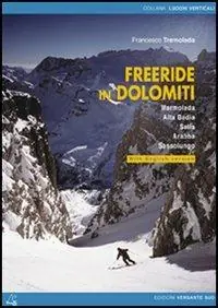 Freeride in Dolomiti. Marmolada, Arabba, Sassolungo, Sella, Alta Badia. Ediz. italiana e inglese Offerta Lampo