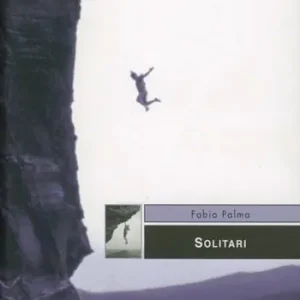 Solitari. Storie di alpinisti e speleologi Di Tendenza