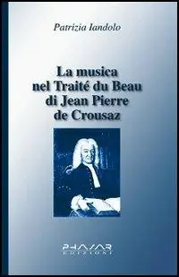 Prezzo Ridotto La musica nel Traité du beau di Jean-Pierre de Crousaz