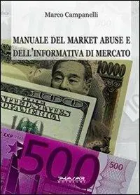 Manuale del market abuse e dell‘informativa di mercato Nuova Collezione