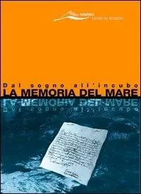 La memoria del mare. Dal sogno all‘incubo Compra Oggi Stesso