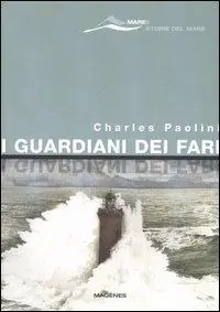 I guardiani dei fari. Sentinelle del mare. Storie e leggende. Ediz. illustrata Soddisfatti O Rimborsati
