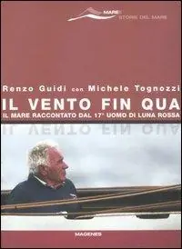 Offerta Del Giorno Il vento fin qua. Il mare raccontato dal 17° uomo di Luna Rossa