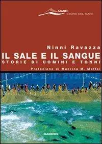 Il sale e il sangue. Storie di uomini e tonni Offerta Speciale