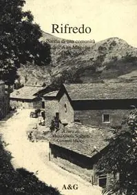 Occasione Imperdibile Rifredo. Storia di una comunità dell‘alto Mugello nel XX secolo