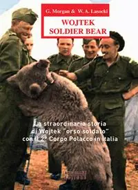 Wojtek Soldier Bear. La straordinaria storia di Wojtek «orso soldato» con il 2° corpo polacco in Italia. Ediz. italiana e inglese Scelto Dai Clienti