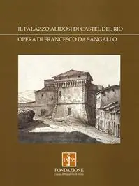 Il palazzo Alidosi di Castel del Rio. Opera di Francesco da Sangallo Promozione Esclusiva