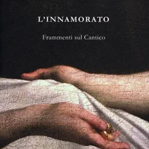 L‘ innamorato. Frammenti sul Cantico Ultima Occasione