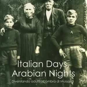 Prezzo Ridotto Italian days, arabian nights. Diventando adulti all‘ombra di Mussolini