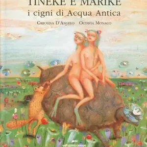 Tineke e Marike. I cigni di Acqua Antica. Ediz. illustrata Economico