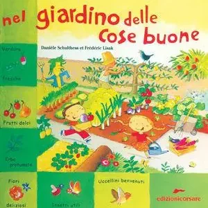 Nel giardino delle cose buone. Ediz. illustrata Più Venduto