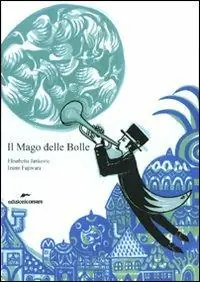 Super Prezzo Il Mago delle Bolle. Ediz. illustrata
