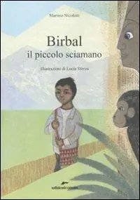 Compra Oggi Stesso Birbal il piccolo sciamano. Ediz. illustrata