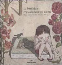La bambina che ascoltava gli alberi. Ediz. illustrata Offerta Del Giorno