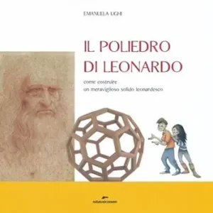 Il poliedro di Leonardo. Come costruire un meraviglioso solido leonardesco Prezzo Di Fabbrica