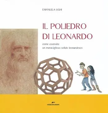 Il poliedro di Leonardo. Come costruire un meraviglioso solido leonardesco Prezzo Di Fabbrica