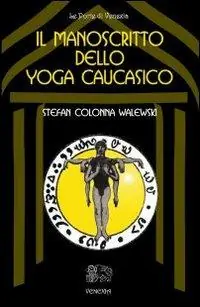 Offerta Limitata Il manoscritto dello yoga caucasico