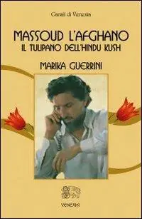 Massoud l‘afghano. Il tulipano dell‘Hindu Kush Offerta Speciale