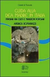 Prezzo Di Fabbrica Guida alla dea madre in Italia. Itinerari fra culti e tradizioni popolari
