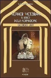 Ultime Pezzi Sepher Yetzirah. Il libro della formazione