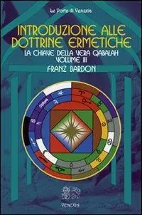 Super Prezzo Introduzione alle dottrine ermetiche. Vol. 3 La chiave della vera Qabalah