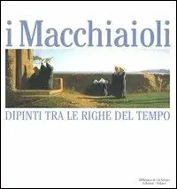 Quantità Limitata I Macchiaioli. Dipinti tra le righe del tempo. Catalogo della mostra (Milano, 3 dicembre 2005-14 maggio 2006)