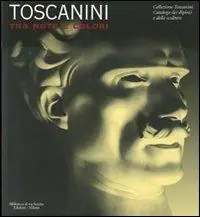 Toscanini tra note e colori. Catalogo della mostra (Milano, 31 marzo-7 ottobre 2007) Spedito Oggi