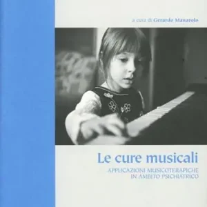 Le cure musicali. Applicazioni musicoterapiche in ambito psichiatrico Solo Oggi