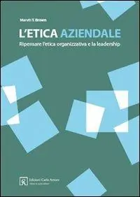 Prezzo Basso L‘ etica aziendale. Ripensare l‘etica organizzativa e la leadership