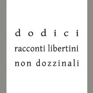 Economico Dodici racconti libertini non dozzinali